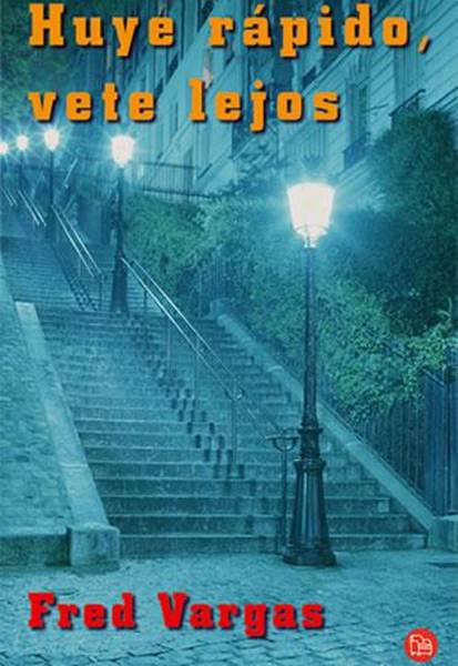 Fred Vargas. Huye rápido, vete lejos