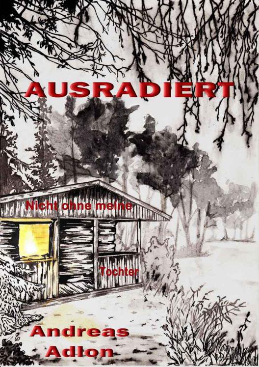 Ausradiert - Nicht ohne meine Tochter: Thriller