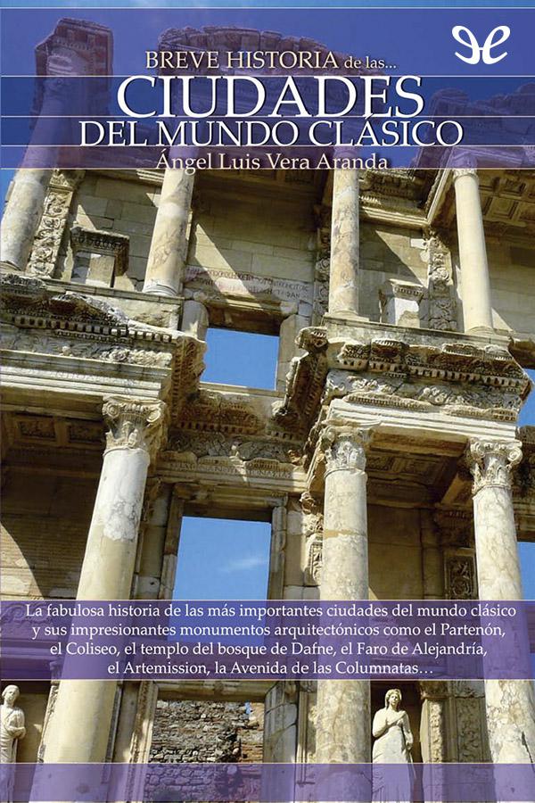 Breve historia de las ciudades del mundo clásico