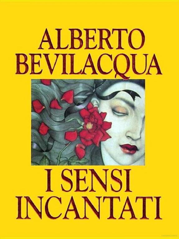 Bevilacqua Alberto - 1991 - I sensi incantati