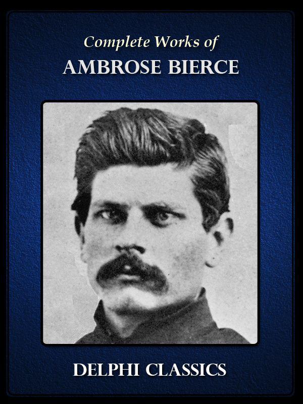 Delphi Complete Works of Ambrose Bierce