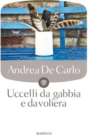 De Carlo Andrea - 1982 - Uccelli da gabbia e da voliera: romanzo