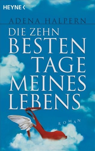 Die zehn besten Tage meines Lebens: Roman