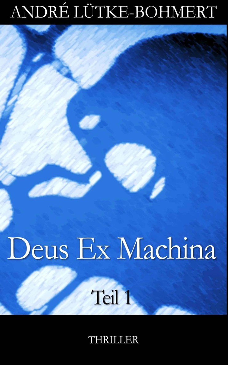 Deus Ex Machina - Teil 1: Thriller