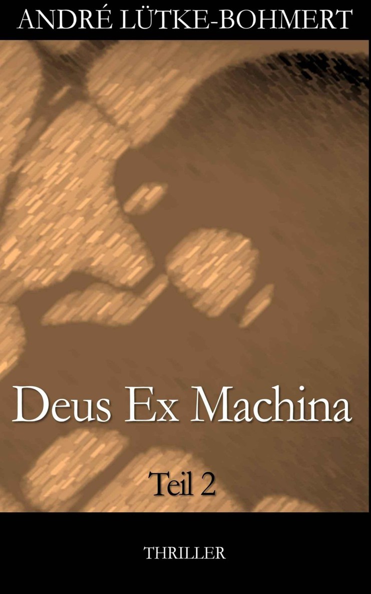 Deus Ex Machina - Teil 2: Thriller