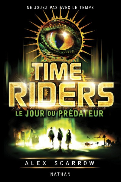 Time Riders Tome 2 LE JOUR DU PRÉDATEUR