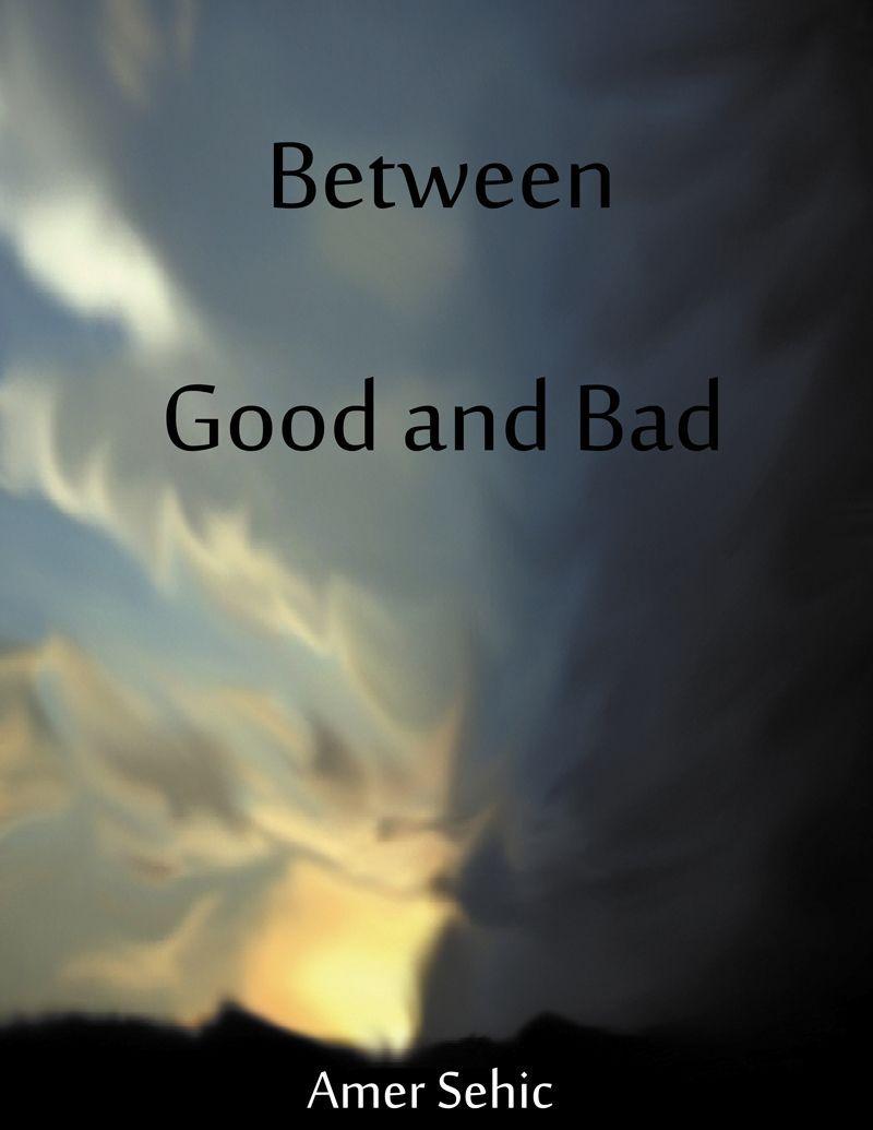 Between Good and Bad