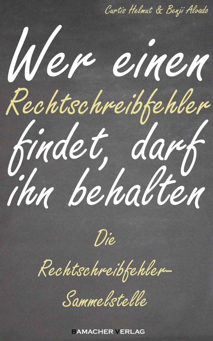 Wer einen Rechtschreibfehler findet, darf ihn behalten