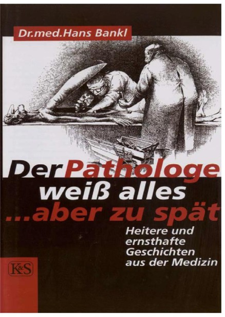 Der Pathologe weiß alles, ... aber zu spät.