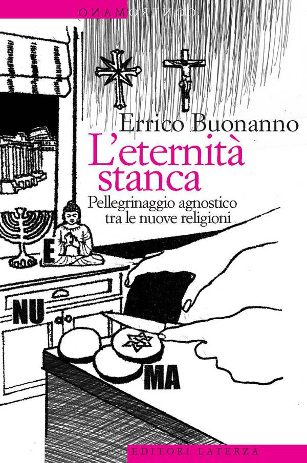 L'eternità stanca. Pellegrinaggio agnostico tra le nuove religioni