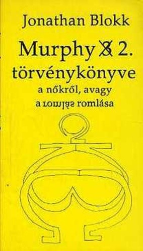 Murphy 2. törvénykönyve a nőkről, avagy a romlás romlása