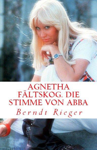 Agnetha Fältskog. Die Stimme von ABBA