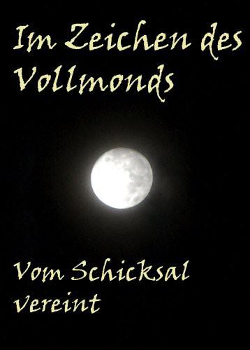 Im Zeichen Des Vollmonds - Vom Schicksal Vereint