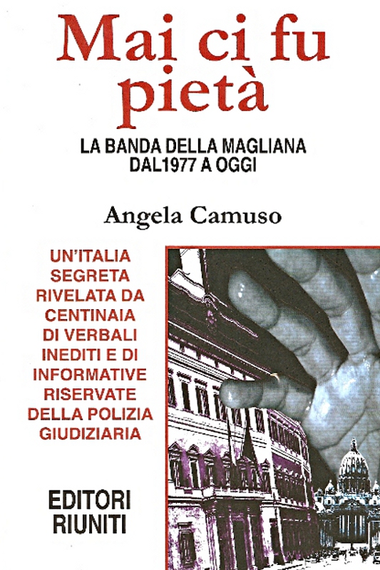 Mai ci fu pietà - La banda della Magliana dal 77 ad oggi