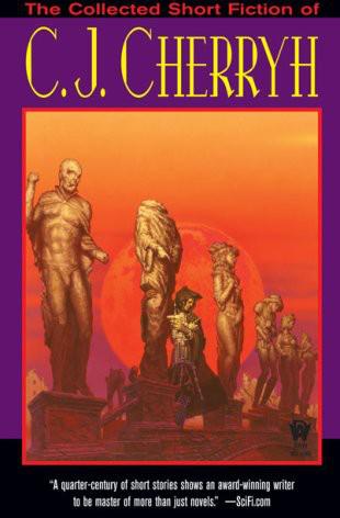 The Collected Short Fiction of C.J. Cherryh