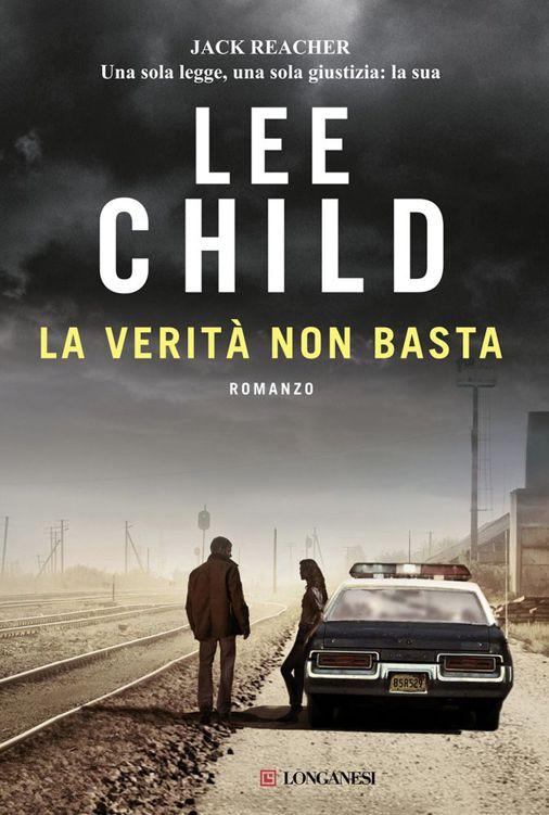 La verità non basta: Serie di Jack Reacher vol. 16