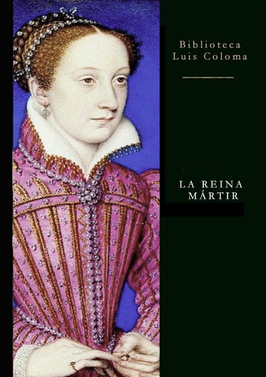La Reina Martir: Apuntes Históricos Del Siglo Xvi...