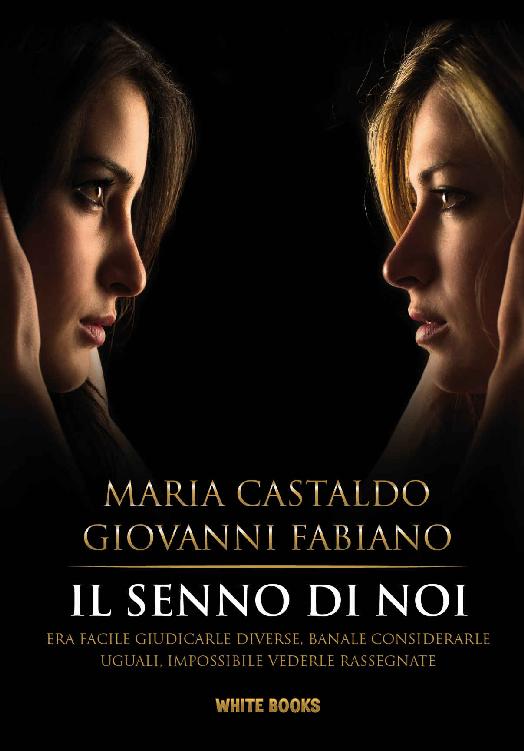 Il senno di noi: Era facile giudicarle diverse, banale considerarle uguali, impossibile vederle rassegnate