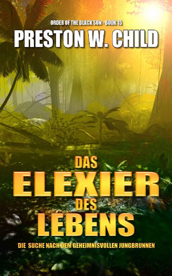 Elixier des Lebens - Die Suche nach dem geheimnisvollen Jungbrunnen