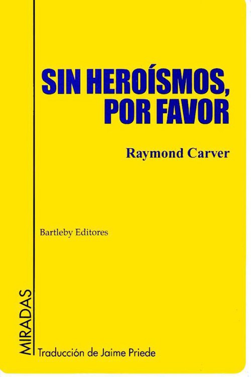 Sin heroísmos, por favor