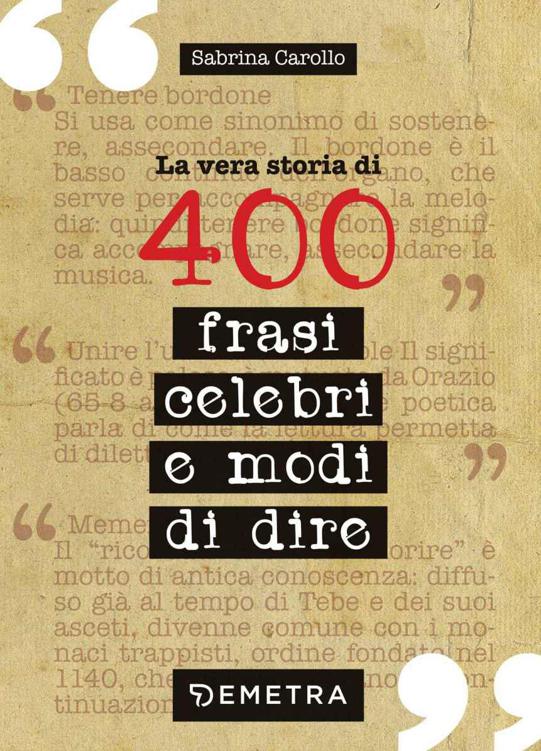 La vera storia di 400 frasi celebri e modi di dire