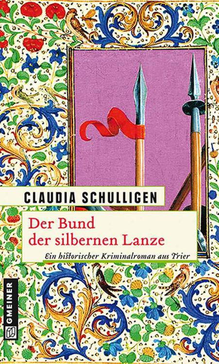 Der Bund der silbernen Lanze: Historischer Kriminalroman