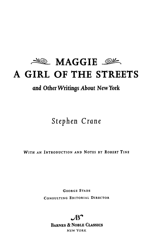 Maggie: A Girl of the Streets and Other Writings About New York