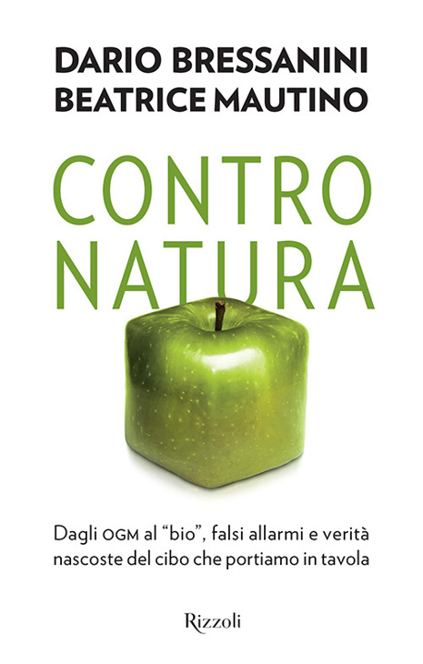 Contro natura: Dagli ogm al “bio”, falsi allarmi e verità nascoste del cibo che portiamo in tavola