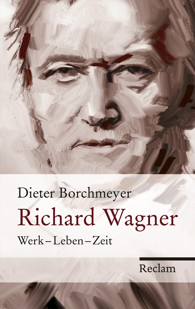 Richard Wagner - Werk, Leben, Zeit