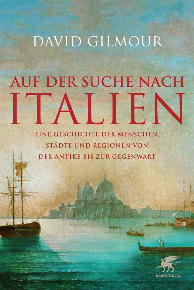Auf der Suche nach Italien: Eine Geschichte der Menschen, Städte und Regionen von der Antike bis zur Gegenwart