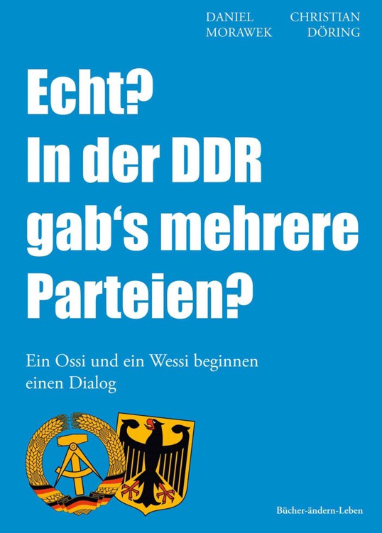Echt? In der DDR gab's mehrere Parteien? - Ein Ossi und ein Wessi beginnen einen Dialog