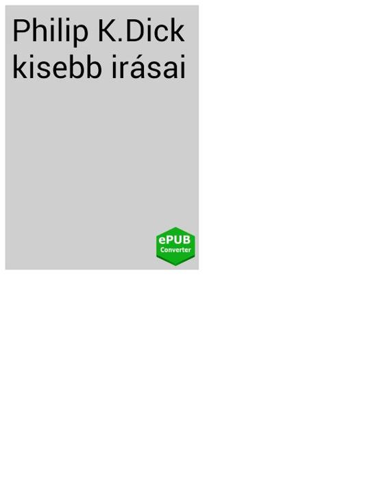 Philip K Dick kisebb irásai