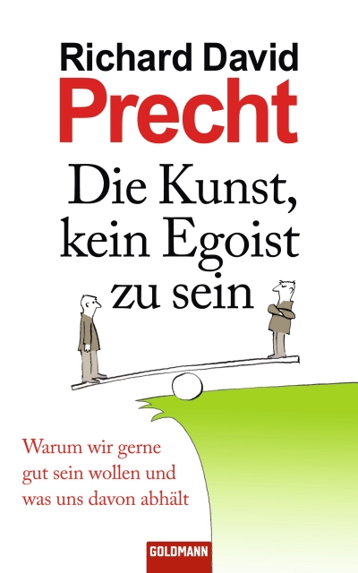 Die Kunst, kein Egoist zu sein - Precht, R: Kunst, kein Egoist zu sein