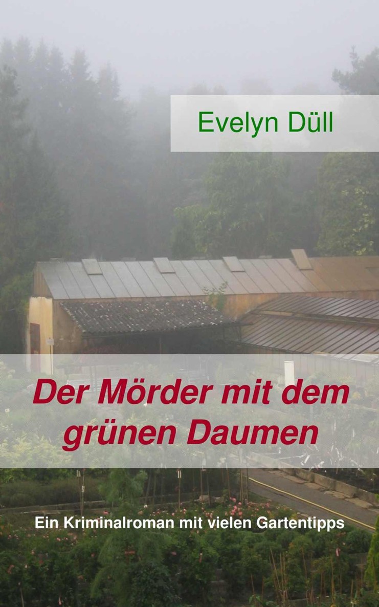 Der Mörder mit dem grünen Daumen: Ein Kriminalroman mit vielen Gartentipps
