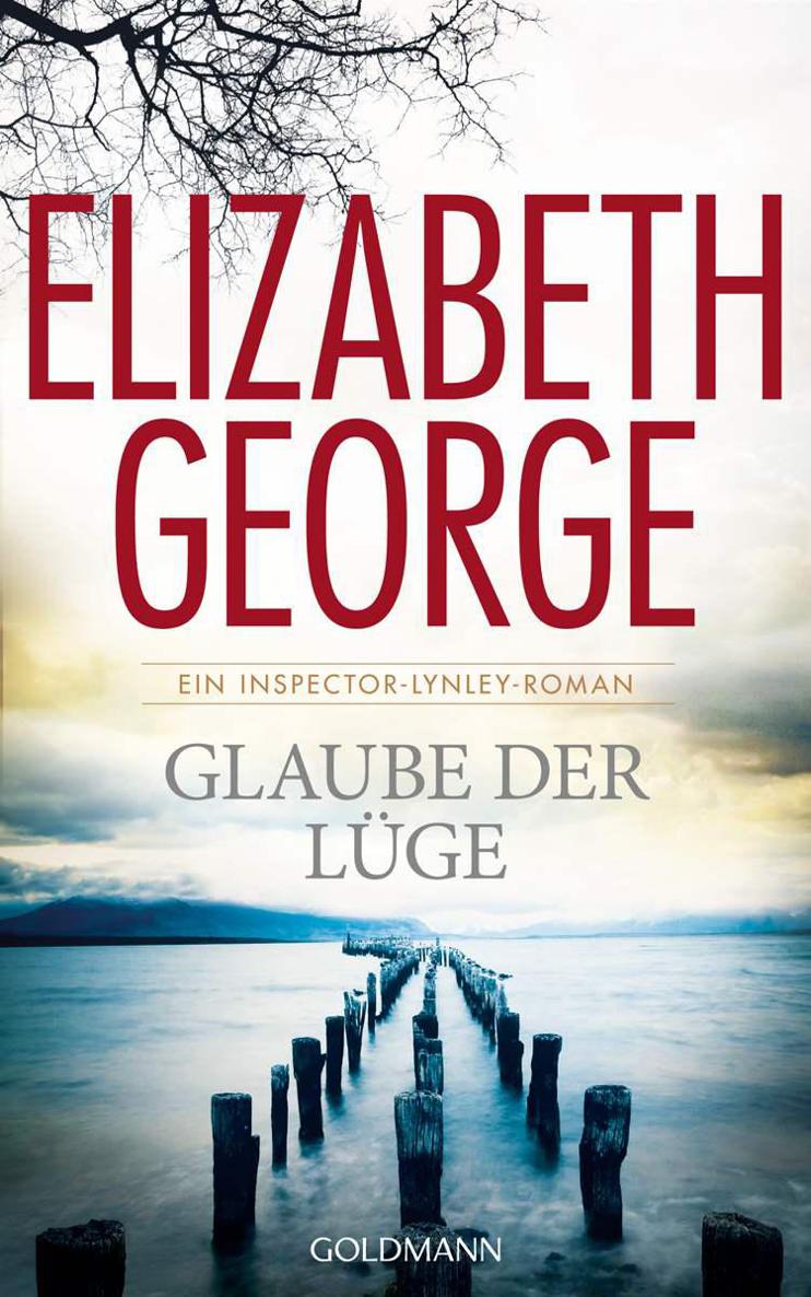 Glaube der Lüge: Ein Inspector-Lynley-Roman