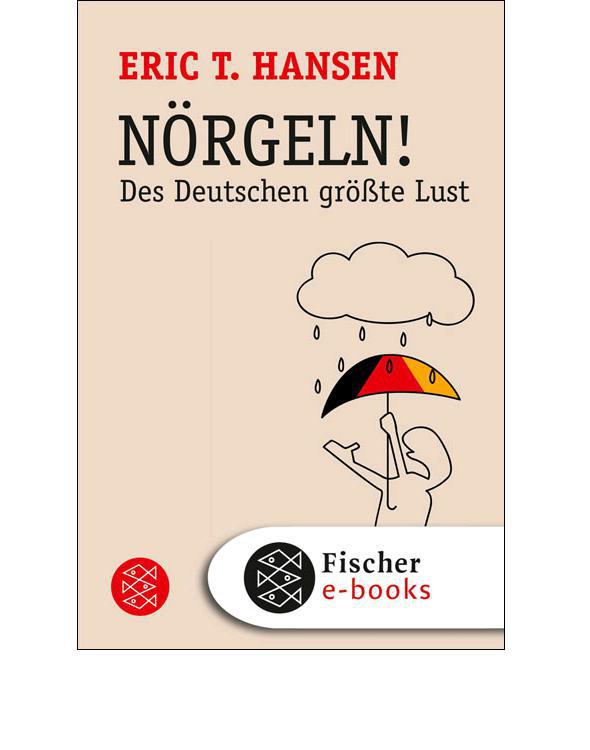 Nörgeln!: Des Deutschen größte Lust