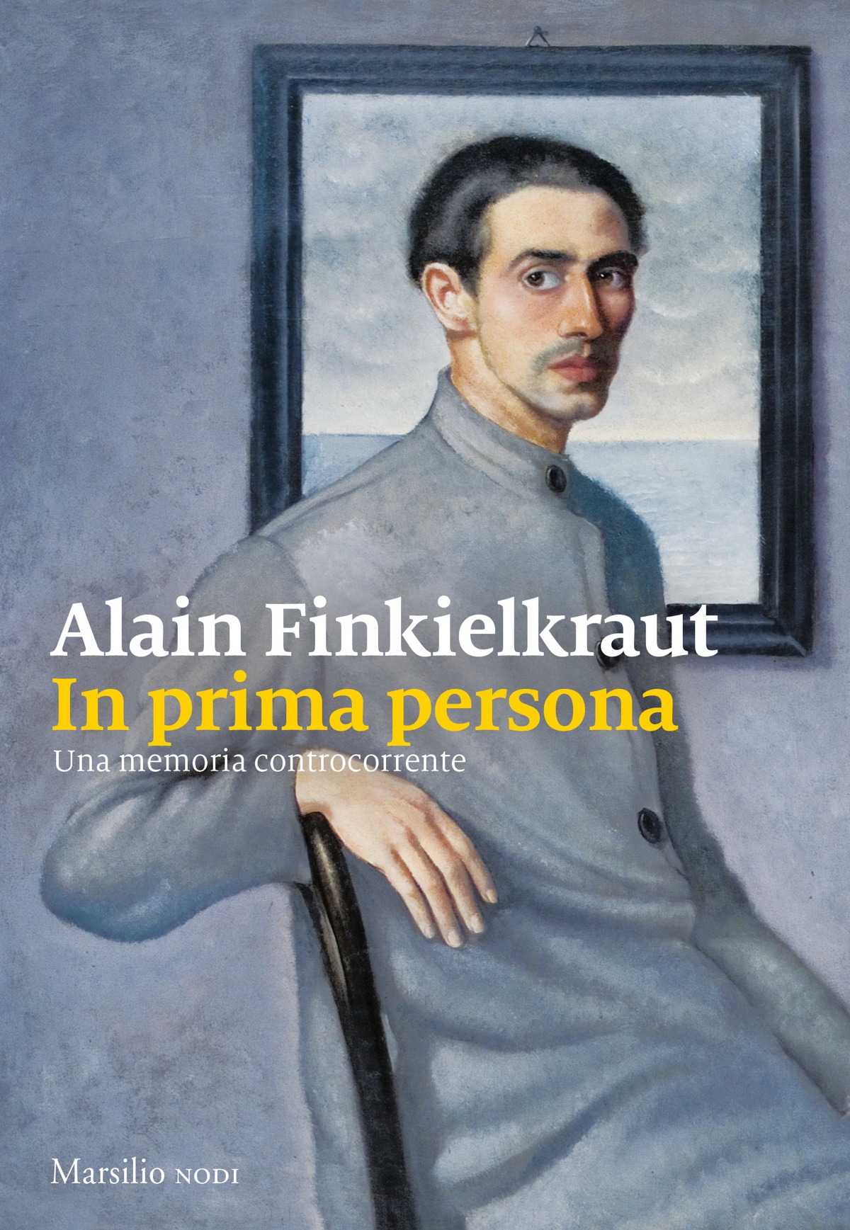 Copertina. Alain Finkielkraut. In prima persona. Una memoria controcorrente. Marsilio. Nodi