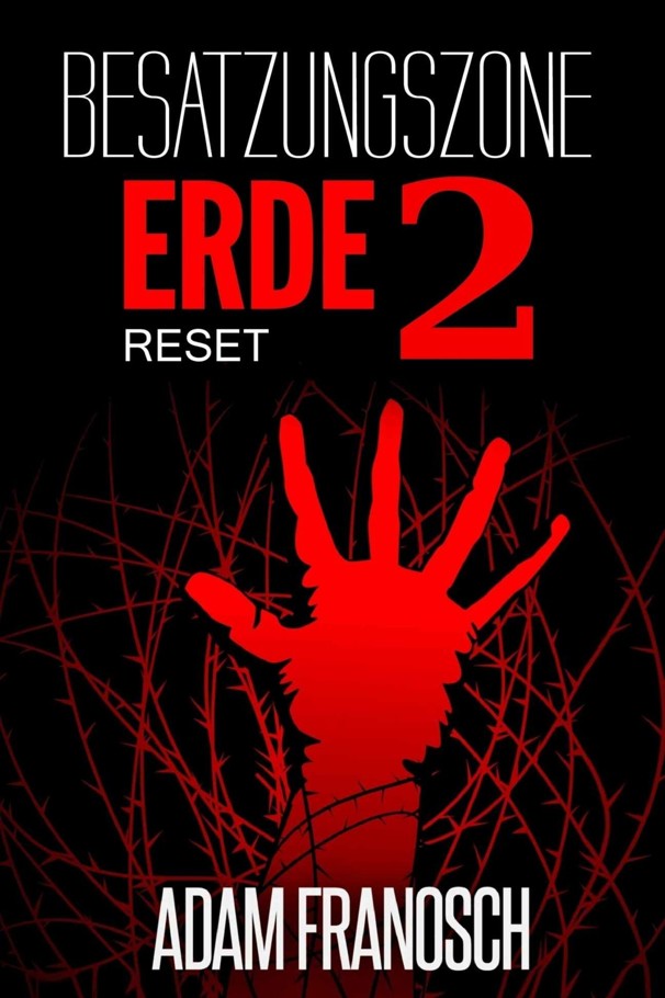 Adam Franosch - Besatzungszone Erde Band 2 - RESET