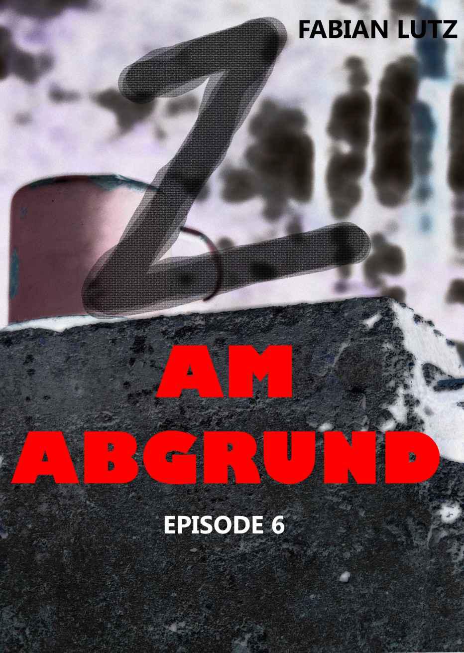 Z, Band 6: Am Abgrund