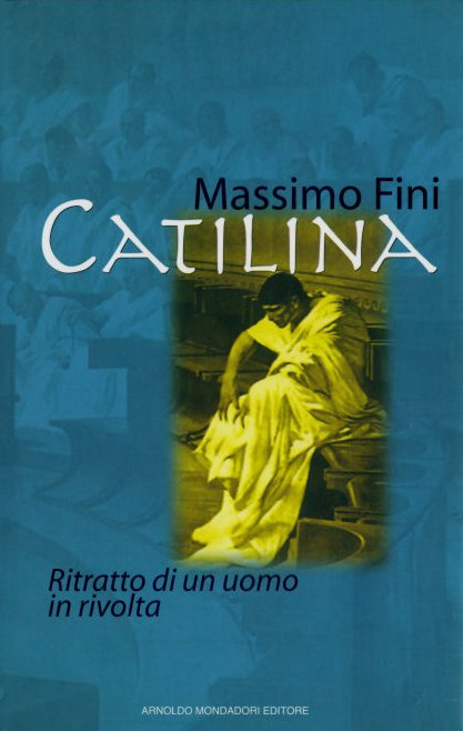 Catilina, ritratto di un uomo in rivolta