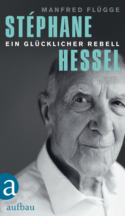 Stephane Hessel - ein gluecklicher Rebell