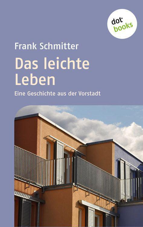 Das leichte Leben: Eine Geschichte aus der Vorstadt