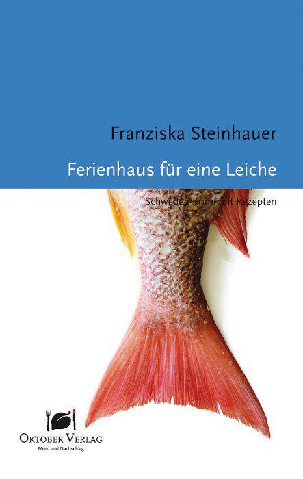 Ferienhaus für eine Leiche: Schweden-Krimi mit Rezepten