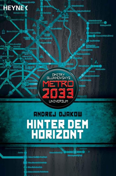 Dmitry Glukhovsky - Metro 2033 Band 10 - Hinter dem Horizont