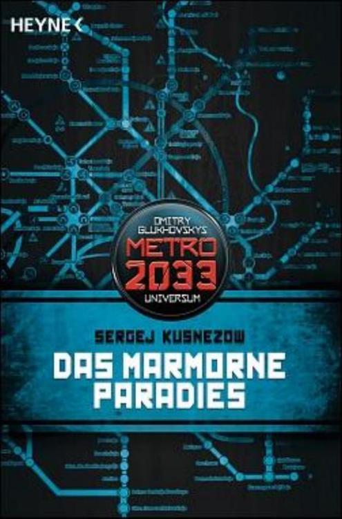Dmitry Glukhovsky - Metro 2033 Band 6 - Das marmorne Paradies