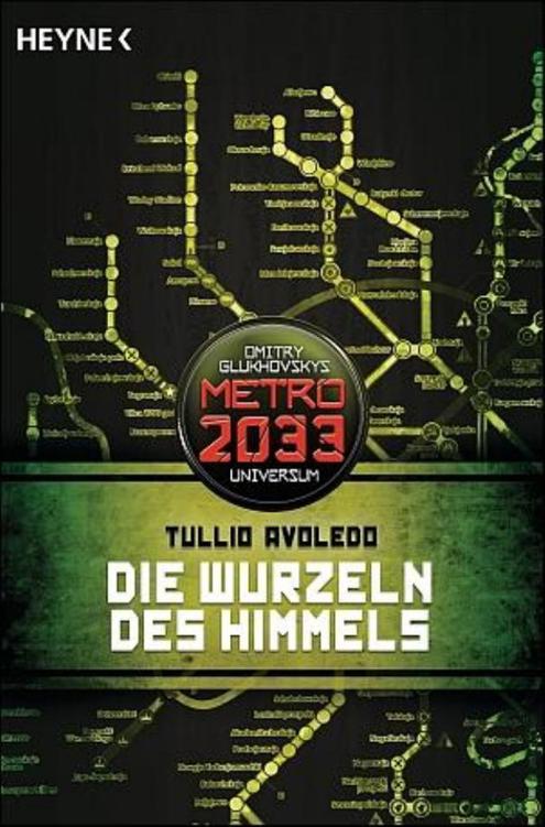 Dmitry Glukhovsky - Metro 2033 Band 9 - Die Wurzeln des Himmels