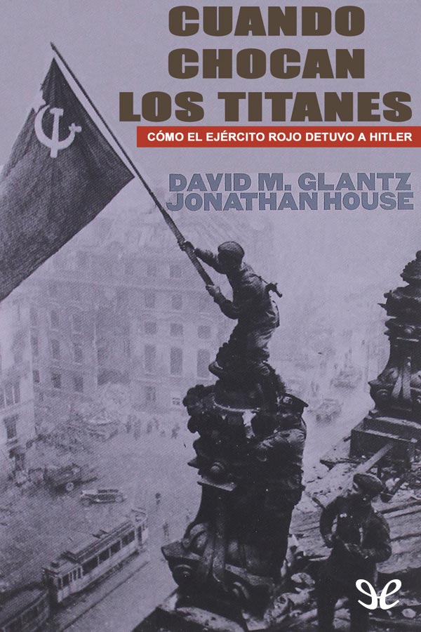 Cuando chocan los titanes: Cómo el Ejercito Rojo detuvo a Hitler