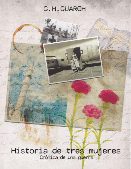 Historia de tres mujeres. Crónica de una guerra