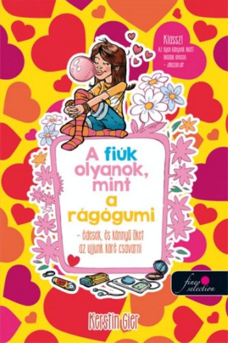 A fiúk olyanok mint a rágógumi – Édesek és könnyû õket az ujjunk köré csavarni