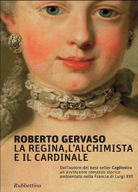 La regina, l'alchimista e il cardinale: Dall'autore del best-seller Cagliostro un avvincente romanzo storico ambientato nella Francia di Luigi XVI